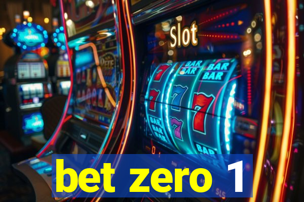 bet zero 1